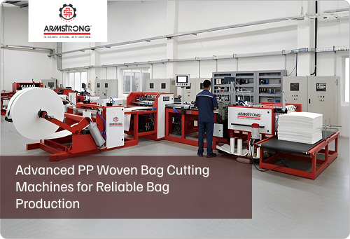 Advanced PP Woven Bag Cutting Machines for Reliable Bag Production
