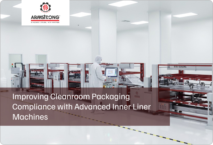 Improving Cleanroom Packaging Compliance with Advanced Inner Liner Machines