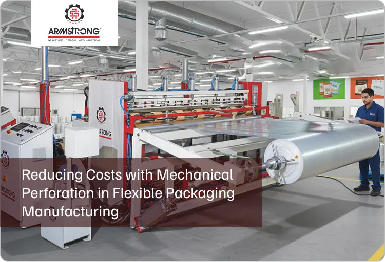 Reducing Costs with Mechanical Perforation in Flexible Packaging Manufacturing